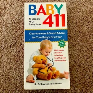 Baby 411 : Clear Answers and Smart Advice for Your Baby's First Year by...